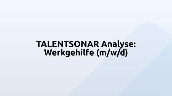 TALENTSONAR Analyse: Werkgehilfe (m/w/d)