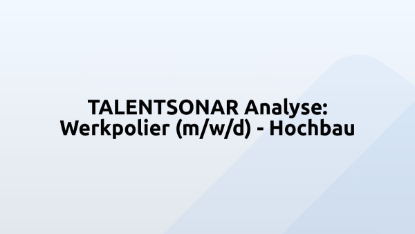 TALENTSONAR Analyse: Werkpolier (m/w/d) - Hochbau