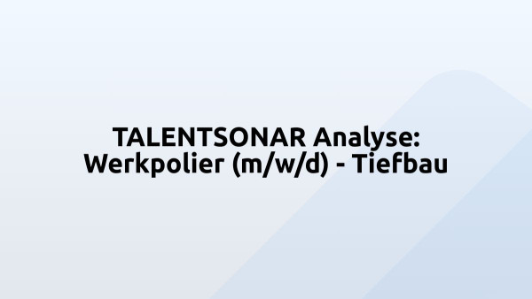 TALENTSONAR Analyse: Werkpolier (m/w/d) - Tiefbau