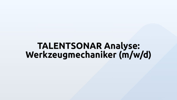 TALENTSONAR Analyse: Werkzeugmechaniker (m/w/d)