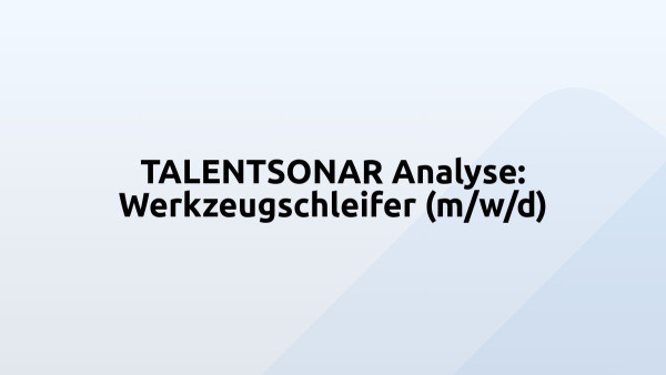 TALENTSONAR Analyse: Werkzeugschleifer (m/w/d)