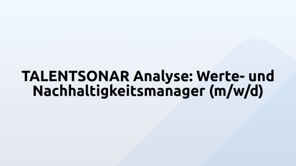 TALENTSONAR Analyse: Werte- und Nachhaltigkeitsmanager (m/w/d)