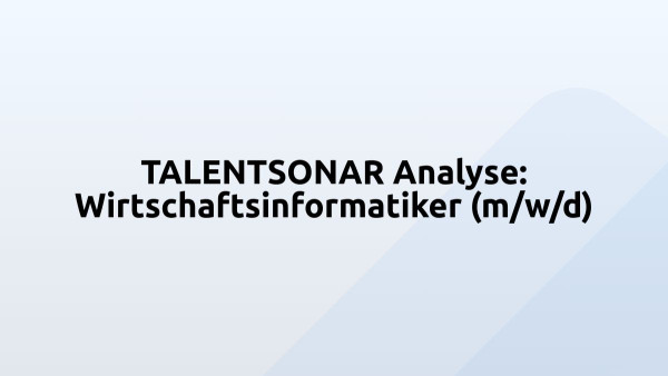 TALENTSONAR Analyse: Wirtschaftsinformatiker (m/w/d)