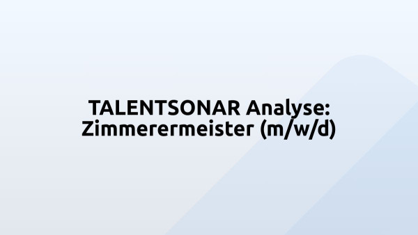 TALENTSONAR Analyse: Zimmerermeister (m/w/d)