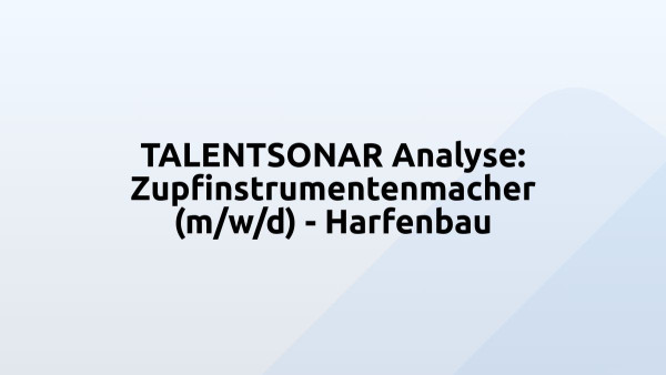 TALENTSONAR Analyse: Zupfinstrumentenmacher (m/w/d) - Harfenbau
