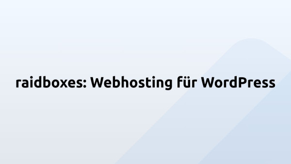raidboxes: Webhosting für WordPress