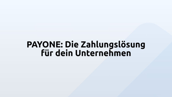 PAYONE: Die Zahlungslösung für dein Unternehmen