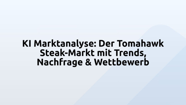 KI Marktanalyse: Der Tomahawk Steak-Markt mit Trends, Nachfrage & Wettbewerb