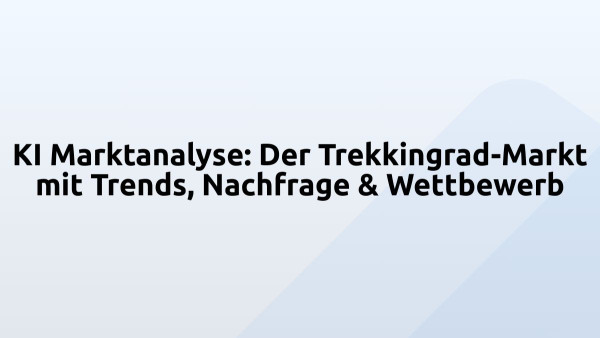 KI Marktanalyse: Der Trekkingrad-Markt mit Trends, Nachfrage & Wettbewerb