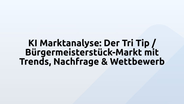 KI Marktanalyse: Der Tri Tip / Bürgermeisterstück-Markt mit Trends, Nachfrage & Wettbewerb