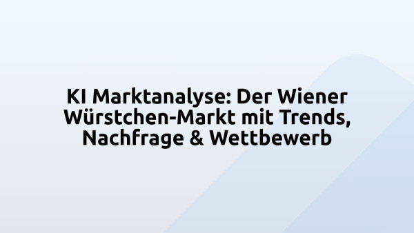 KI Marktanalyse: Der Wiener Würstchen-Markt mit Trends, Nachfrage & Wettbewerb