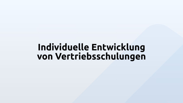Individuelle Entwicklung von Vertriebsschulungen