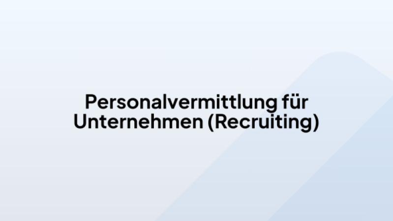 Personalvermittlung für Unternehmen (Recruiting)