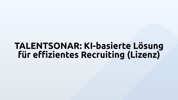 TALENTSONAR: KI-basierte Lösung für effizientes Recruiting (Lizenz)