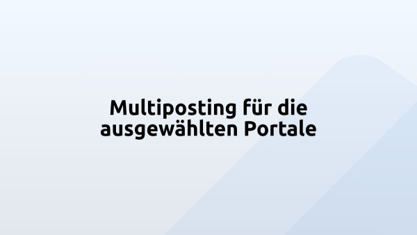 Multiposting für die ausgewählten Portale