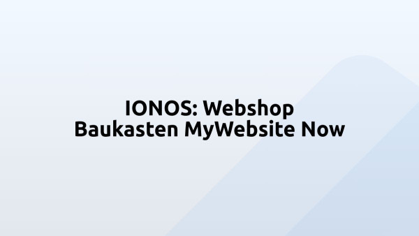 IONOS: Webshop Baukasten MyWebsite Now 