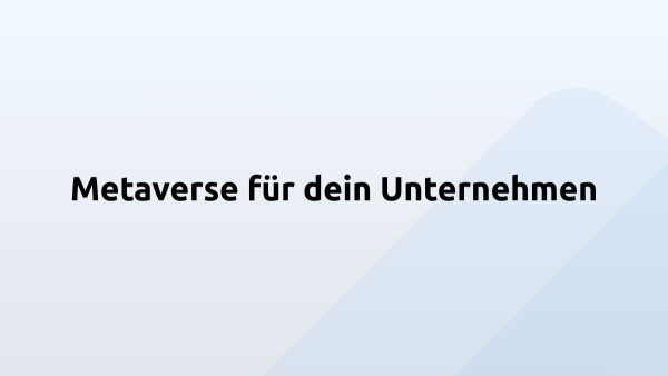 Metaverse für dein Unternehmen