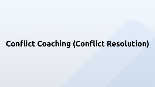 Conflict Coaching (Conflict Resolution)