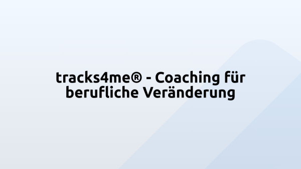 tracks4me® - Coaching für berufliche Veränderung