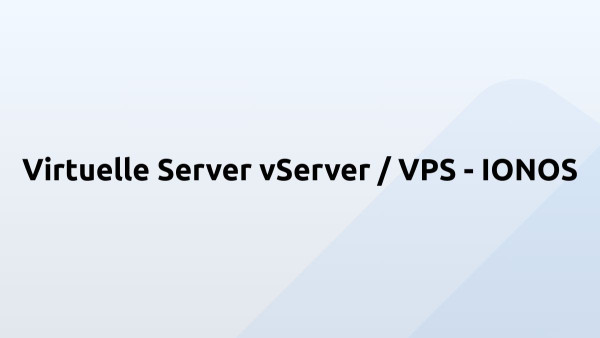 Virtuelle Server vServer / VPS - IONOS