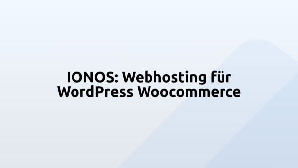 IONOS: Webhosting für WordPress Woocommerce