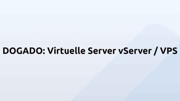 DOGADO: Virtuelle Server vServer / VPS 