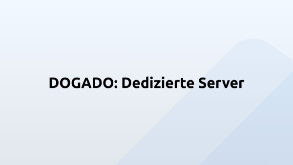 DOGADO: Dedizierte Server