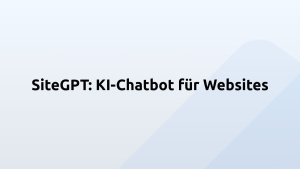 SiteGPT: KI-Chatbot für Websites