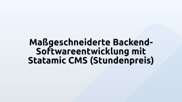 Maßgeschneiderte Backend-Softwareentwicklung mit Statamic CMS (Stundenpreis)