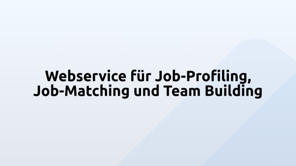 Webservice für Job-Profiling, Job-Matching und Team Building