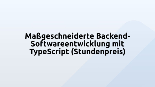 Maßgeschneiderte Backend-Softwareentwicklung mit TypeScript (Stundenpreis)