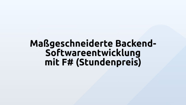 Maßgeschneiderte Backend-Softwareentwicklung mit F# (Stundenpreis)