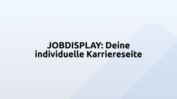 JOBDISPLAY: Deine individuelle Karriereseite