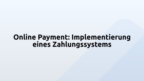 Online Payment: Implementierung eines Zahlungssystems