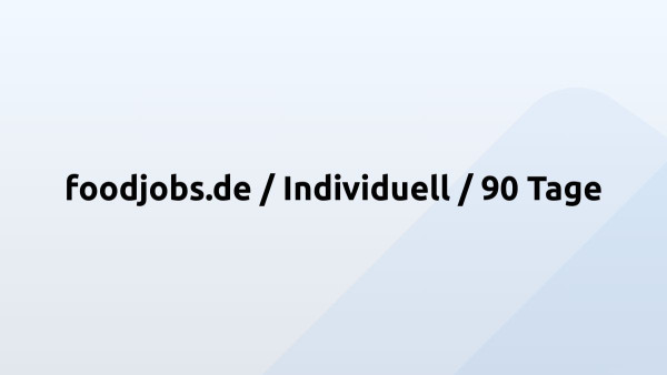 foodjobs.de / Individuell / 90 Tage