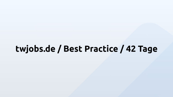 twjobs.de / Best Practice / 42 Tage