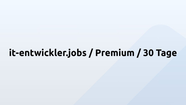 it-entwickler.jobs / Premium / 30 Tage