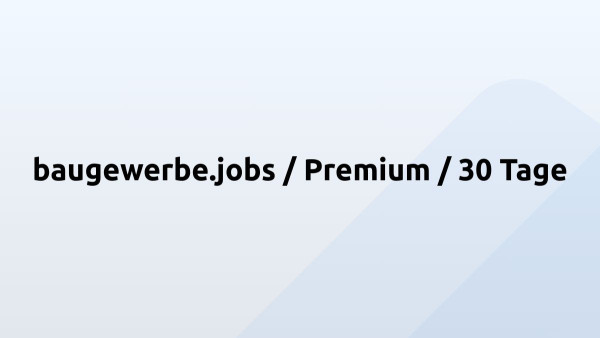 baugewerbe.jobs / Premium / 30 Tage