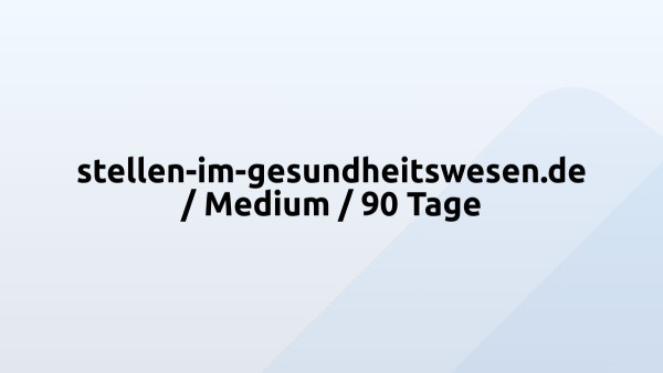 stellen-im-gesundheitswesen.de / Medium / 90 Tage