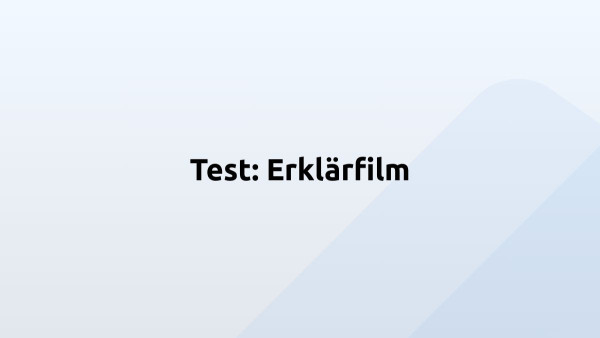 Test: Erklärfilm 