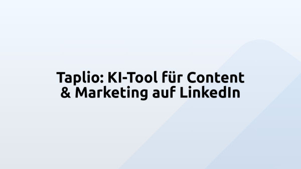 Taplio: KI-Tool für Content & Marketing auf LinkedIn