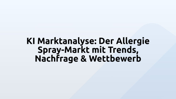 KI Marktanalyse: Der Allergie Spray-Markt mit Trends, Nachfrage & Wettbewerb