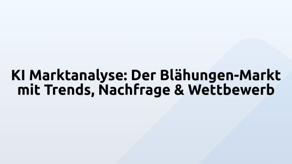 KI Marktanalyse: Der Blähungen-Markt mit Trends, Nachfrage & Wettbewerb