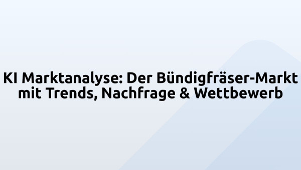 KI Marktanalyse: Der Bündigfräser-Markt mit Trends, Nachfrage & Wettbewerb