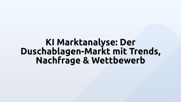 KI Marktanalyse: Der Duschablagen-Markt mit Trends, Nachfrage & Wettbewerb
