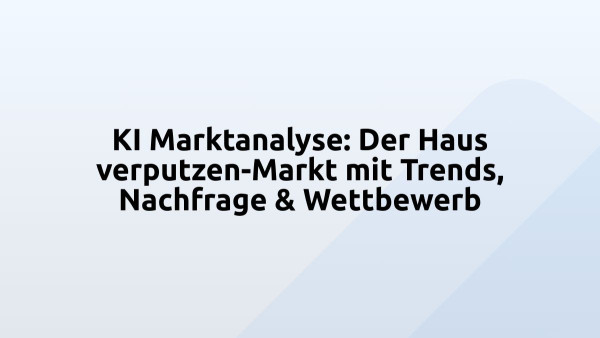 KI Marktanalyse: Der Haus verputzen-Markt mit Trends, Nachfrage & Wettbewerb