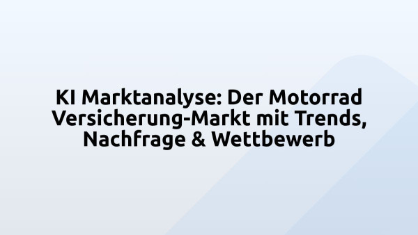KI Marktanalyse: Der Motorrad Versicherung-Markt mit Trends, Nachfrage & Wettbewerb