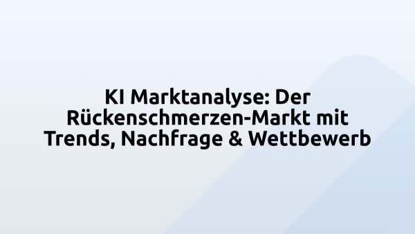 KI Marktanalyse: Der Rückenschmerzen-Markt mit Trends, Nachfrage & Wettbewerb