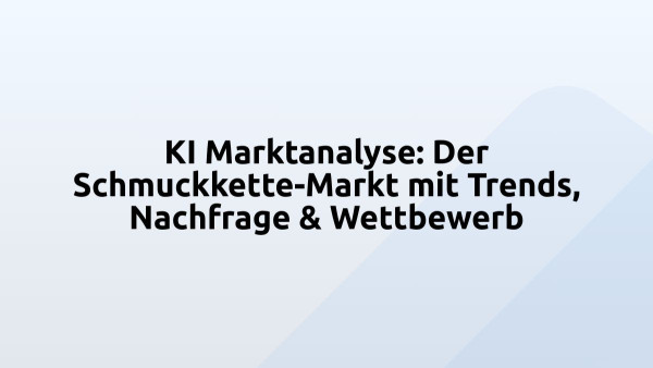 KI Marktanalyse: Der Schmuckkette-Markt mit Trends, Nachfrage & Wettbewerb
