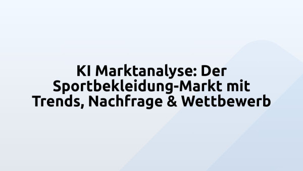 KI Marktanalyse: Der Sportbekleidung-Markt mit Trends, Nachfrage & Wettbewerb